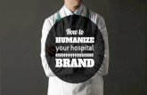 How to Humanize Your Hospital's Brand -- Step-by-Step