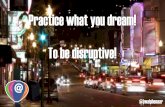 Practice what you dream to be disruptive #smid14
