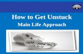 How to get unstuck - main life approach