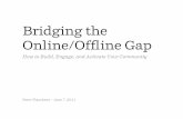 Peter Flaschner - Bridging the Online/Offline Gap: How to Build, Engage, and Activate your Community
