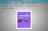Games Em Educação: como os nativos digitais aprendem