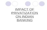 Impact of Privatization on Indian Banking