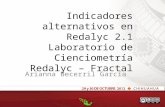 Indicadores alternativos en Redalyc 2.1, Laboratorio de Cienciometría Redalyc-Fractal, Chihuahua, México, 2012