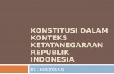 KONSTITUSI DALAM KONTEKS KETATANEGARAAN REPUBLIK INDONESIA