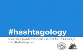 Hashtagology ... oder: das Rautenwort als Garant für PR-Erfolge und -Katastrophen