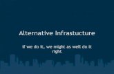 Alternative Infrastucture
