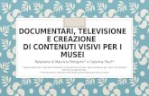 Documentari, televisione e creazione di contenuti visivi per i musei