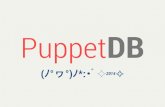PuppetDB: One Year Faster - PuppetConf 2014