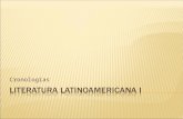 Literatura Latinoamericana I Cronología