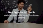 Stratégie Social Media: Optimisez votre présence sur les réseaux sociaux