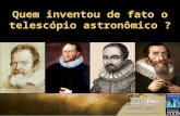 Quem inventou o telescópio?