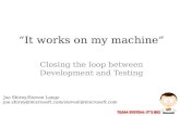 Session #3: "It Works on My Machine!" Closing the Loop Between Development & Testing