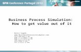 Business Process Simulation - How to get value out of it (bpm portugal 2013)