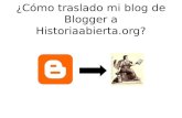 Cómo traslado mi blog de blogger a historiaabierta.org