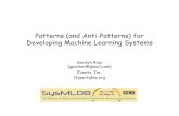 Patterns (and Anti-Patterns) for Developing Machine Learning Systems