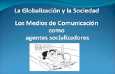 La Globalizacion y Los Medios de Comunicacion.