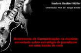 TCC Isadora Müller - Assessoria de Comunicação na música:um estudo sobre estratégia de jornalismo em uma banda de rock