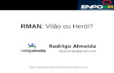 ENPO - RMAN: Vilão ou Heroí?