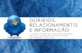 Twitter: Gorjeios, Relacionamento e Informação