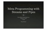 Meta Programming with Streams and Pipes