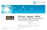 Scripts, Apps, APIs : les nouveaux champs de bataille de l'Open Source à l'ère du Cloud - Solutions Linux 2012 (Assises)