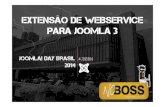 Palestra Joomla Day Brasil 2014 - Extensão de Webservice para Joomla 3