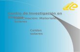 Celdas solares Coordinación: Materiales Solares Centro de Investigación en Energía.