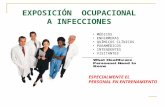 EXPOSICIÓN OCUPACIONAL A INFECCIONES ESPECIALMENTE EL PERSONAL EN ENTRENAMIENTO MÉDICOS ENFERMERAS QUÍMICOS CLÍNICOS PARAMÉDICOS INTENDENTES VISITANTES.