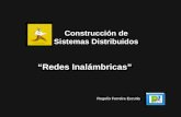 Redes Inalámbricas Construcción de Sistemas Distribuidos Rogelio Ferreira Escutia.