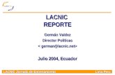 LACNIC Jornada de Entrenamiento Lima Peru LACNIC REPORTE Germán Valdez Director Políticas Julio 2004, Ecuador.