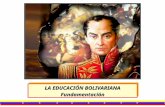 LA EDUCACIÓN BOLIVARIANA Fundamentación Fundamentación.