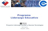 Programa Liderazgo Educativo Proyecto Liderazgo escolar y Nuevas Tecnologías Seminario Octubre 2007.