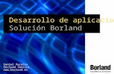 Desarrollo de aplicaciones Solución Borland Daniel Pereiro Borland Ibérica .
