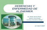 DEMENCIAS Y ENFERMEDAD DE ALZHEIMER Dr. Walter Borja Rojas Médico Neurólogo Instituto Geriátrico Militar 21 Abril 2007.