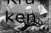 Kraken El Monstruo del Océano. La Leyenda El Kraken es un calamar o pulpo gigantesco. La leyenda del Kraken dice que el Kraken podía comer todo un bote.