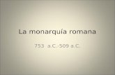La monarquía romana 753 a.C.-509 a.C.. Etapas de la historia de Roma.