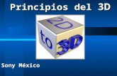 Principios del 3D Sony México. Objetivo Que el participante obtenga los principios básicos del desarrollo y aplicación del 3D.