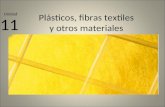 Plásticos, fibras textiles y otros materiales 11 Unidad.