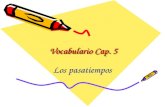 Vocabulario Cap. 5 Los pasatiempos. Talking about pastimes and hobbies.