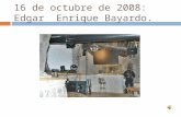 16 de octubre de 2008: Edgar Enrique Bayardo.. 20 de octubre de 2008: Captura en el D.F. de el Rey Zambada.