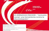 III JORNADAS FEKOOR : Inclusión social: una herramienta contra la discriminación MARÍA LUISA PEÑA ROLDÁN DIRECTORA EJECUTIVA DE LA OFICINA PERMANENTE ESPECIALIZADA.