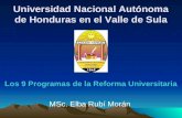 Universidad Nacional Autónoma de Honduras en el Valle de Sula Los 9 Programas de la Reforma Universitaria MSc. Elba Rubí Morán.