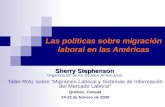 Las políticas sobre migración laboral en las Américas Sherry Stephenson Sherry Stephenson Organización de los Estados Americanos Taller RIAL sobre Migración.