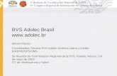 BVS Adolec Brasil  Miriam Piazza Coordinadora Técnica BVS Adolec América Latina y Caribe BIREME/OPS/OMS 3a Reunión de Coordinación Regional.