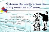 Sistema de verificación de componentes software Tesis Doctoral Agustín Cernuda del Río Universidad de Oviedo, junio de 2002.