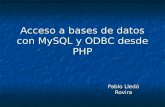 Acceso a bases de datos con MySQL y ODBC desde PHP Pablo Lledó Rovira.