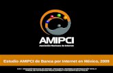 Estudio AMIPCI de Banca por Internet en México, 2009 D.R.© ASOCIACIÓN MEXICANA DE INTERNET, 2009 (AMIPCI). PROHIBIDA SU REPRODUCCIÓN TOTAL O PARCIAL SIN.