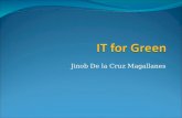 Jinob De la Cruz Magallanes. Green IT Green IT, Green Computing ó Computación verde, en español. Se refiere: al uso eficiente de los recursos computacionales.