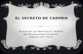 EL SECRETO DE CARMEN Breton de Los Herreros 9. Madrid Bar/Restaurante/Cocteleria Telef 91 357 70 4 3.