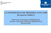 LA EXPERIENCIA DE IBERDROLA EN CRM (Proyecto SIREC) Pablo Díaz-Guardamino (IBERDROLA) Arantza Olarreaga Tellechea (IBERDROLA) 26 junio 2001 Dirección General.